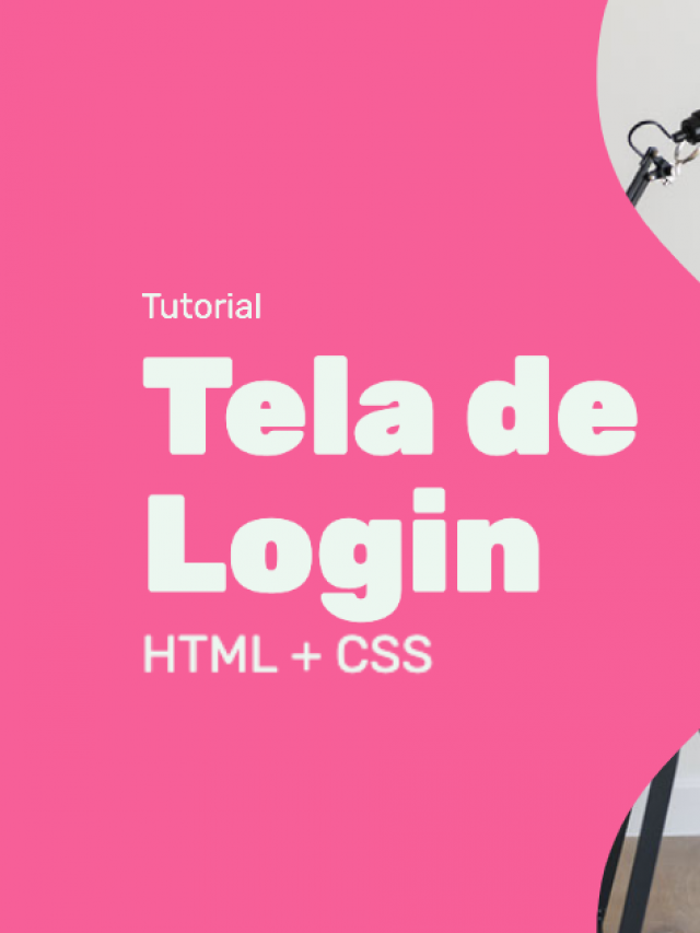 Como fazer uma tela login com HTML + CSS
